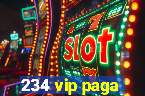 234 vip paga